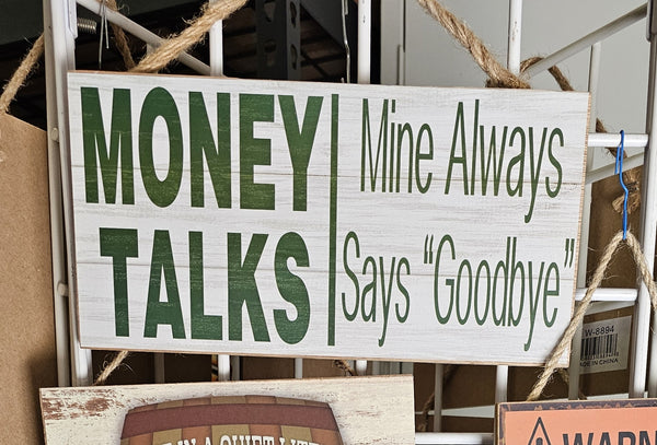 Money Talks, Mine Always Says "Goodbye" sign
