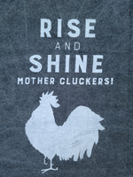 Rise And Shine Mother Cluckers!  Towel