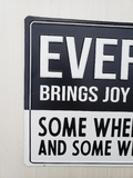 Metal sign -"EVERYONE BRINGS JOY TO THIS OFFICE - SOME WHEN THEY ENTER AND SOME WHEN THEY LEAVE"