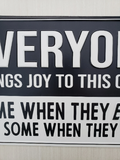 Metal sign -"EVERYONE BRINGS JOY TO THIS OFFICE - SOME WHEN THEY ENTER AND SOME WHEN THEY LEAVE"