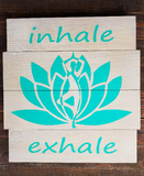 inhale / exhale  - Handmade sign Yoga decor